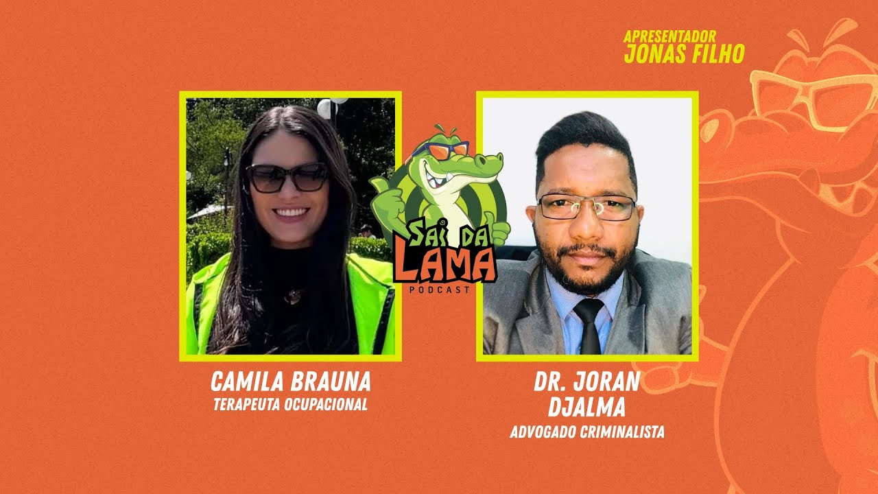 CAMILA BRAUNA E DR JORAN DJALMA - SAI DA LAMA PODCAST