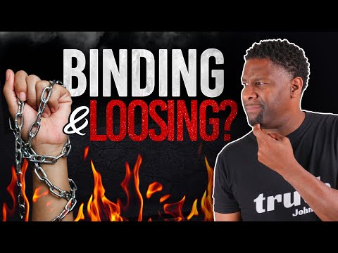 Christians…STOP BINDING AND LOOSING! It Doesn't Mean What You THINK It Means!