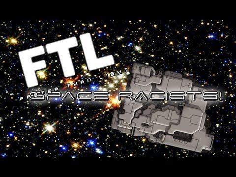 FTL faster than light  Space RACISTS!