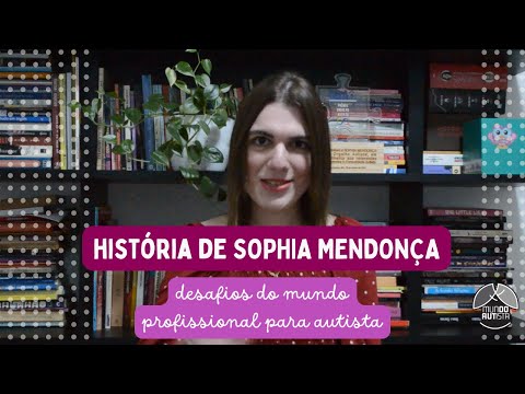 Autismo e Profisso | Sophia Mendona