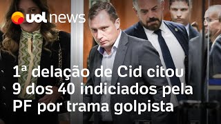 Mauro Cid: Primeira delação citou 9 dos 40 indiciados pela PF em relatório sobre trama golpista