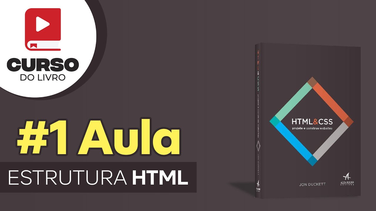 Aula 1- Estrutura HTML - Curso do Livro HTML & CSS projete e construa websites