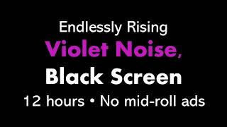 Endlessly Rising Violet Noise, Black Screen ↗️🟣⬛ • 12 hours • No mid-roll ads (Shepard Tone)