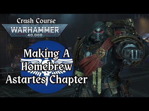 How to Make Your Own Astartes Chapter [Warhammer 40k]
