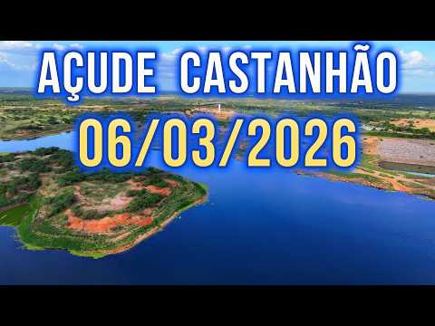 ESPETACULAR AÇUDE CASTANHÃO DADOS ATUALIZADOS HOJE 06/03/2026 JAGUARIBARA CEARÁ