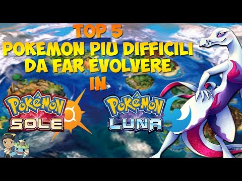 TOP 5-POKEMON PIU DIFFICILI DA FAR EVOLVERE IN POKEMON SOLE E LUNA!!