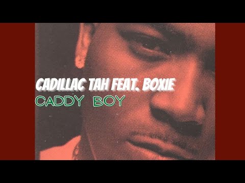 Cadillac Tah Feat. Boxie - Caddy Boy