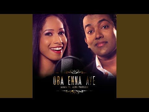 Oba Enna Aye (feat. Meena Prashadini)