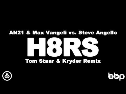 AN21 & Max Vangeli vs. Steve Angello  - H8RS (Kryder & Tom Staar Remix)