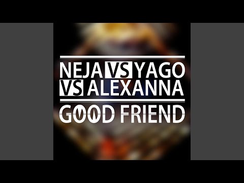 Good Friend (Yago Radio Mix)