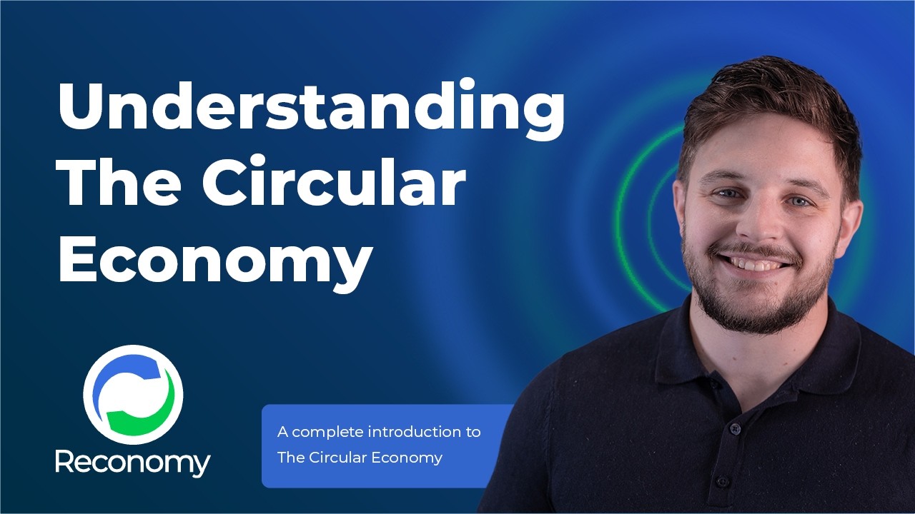 Circular Economy explained: What it is & why it matters