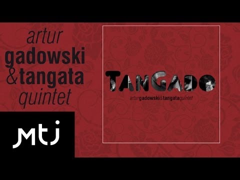 Artur Gadowski & Tangata Quintet - Już nie zapomnisz mnie