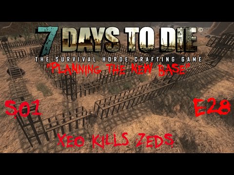 7 Days to Die - Zombies Always Run - S1 Part 28: "Planning the New Base" (Alpha 10.4)