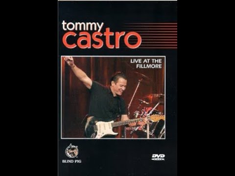 Tommy Castro Live At The Filmore