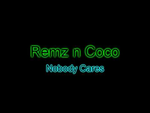 REMZ N COCO - nobody cares