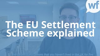 The EU Settlement Scheme explained