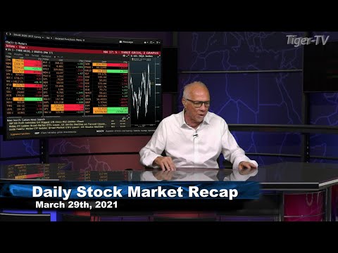 March 29th, Daily Stock Market Recap with Tom O'Brien - 2021