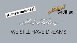 MODERN TALKING We Still Have Dreams (AI Instrumental)