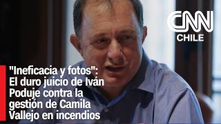 "Ineficacia y fotos": El duro juicio de Iván Poduje contra la gestión de Camila Vallejo en incendios