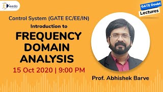 Control System (GATE EC/EE/IN) - Introduction to Frequency Domain Analysis - 15 Oct, 9 PM