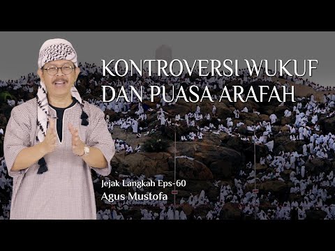 Jejak Langkah eps. 60 - KONTROVERSI WUKUF DAN PUASA ARAFAH