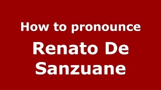 How to pronounce Renato De Sanzuane
