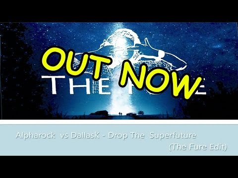☢ Alpharock vs DallasK - Drop The Superfuture (The Fure Edit) ☢