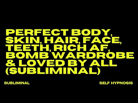 PERFECT BODY, SKIN, HAIR, FACE, TEETH, RICH AF, BOMB WARDROBE & LOVED BY ALL (SUBLIMINAL)