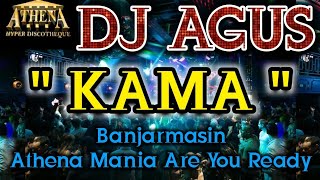 Download lagu DJ AGUS - KAMA || Banjarmasin Athena Mania Are You Ready mp3