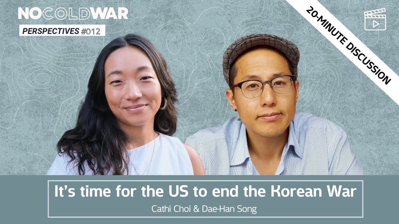 It’s time for the US to end the Korean War - Cathi Choi & Dae-Han Song