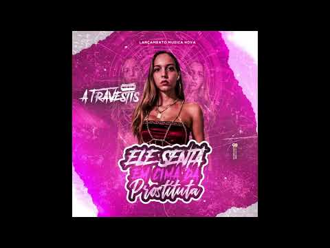 A Travestis - Ele Senta Em Cima da Prostituta (Audio Oficial)