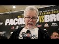 FREDDIE ROACH TO BRONER "PLEASE PLEASE TRY TO WALK MANNY DOWN! HE WILL RUN ALL NIGHT!"