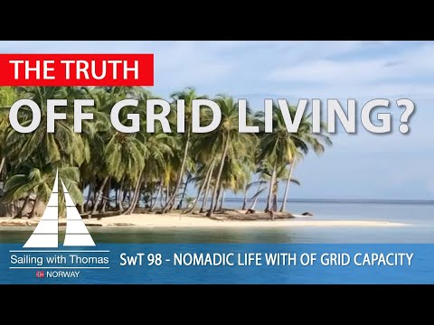 SAILING OFF GRID LIVING - SwT 98 - ALL YOU WANNA KNOW ABOUT A NOMADIC LIFE WITH OFF GRID CAPACITY
