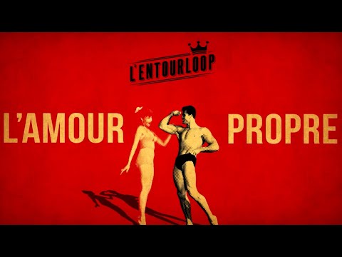 L'ENTOURLOOP - L'Amour Propre (Official Audio)