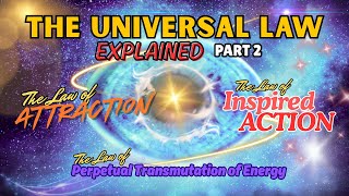 12 UNIVERSAL LAW PART 2: Law of Attraction/Law of Inspired Action/Law of Perpetual Transmutation