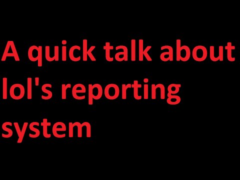 A quick talk about lol's report system
