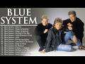 Blue System Die Besten Songs Aller Zeiten Blue System Greatest Hits 2026 Blue System Mix 2026
