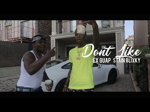 Ex Guap x Stain Blixky - Dont Like (Dir. By Kapomob Films)
