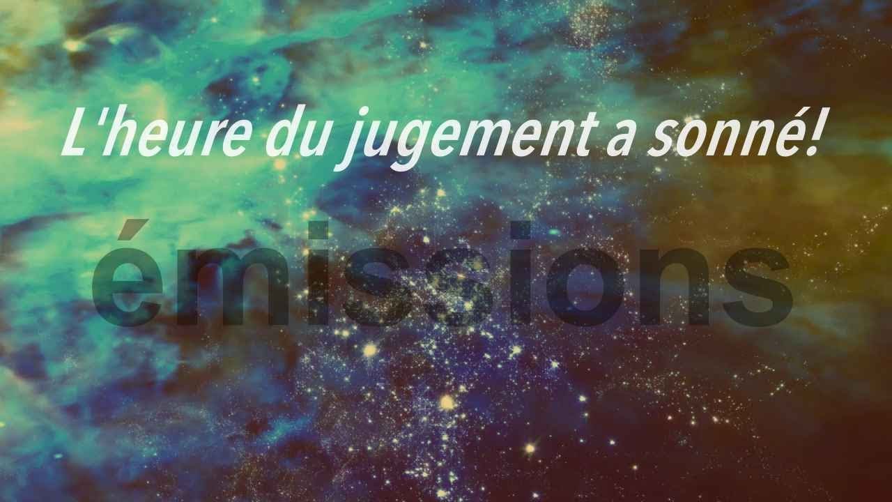 L’heure du jugement a sonné!
