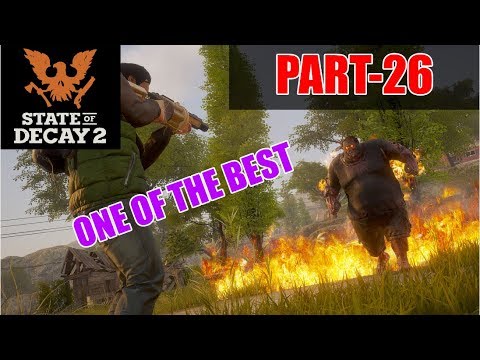 STATE OF DECAY 2 WALKTHROUGH GAMEPLAY (PART-26) | ONE OF THE BEST