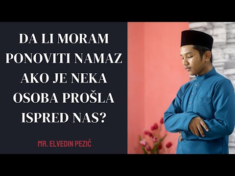 Da li moram ponoviti namaz ako je neka osoba prošla ispred nas? - mr. Elvedin Pezić
