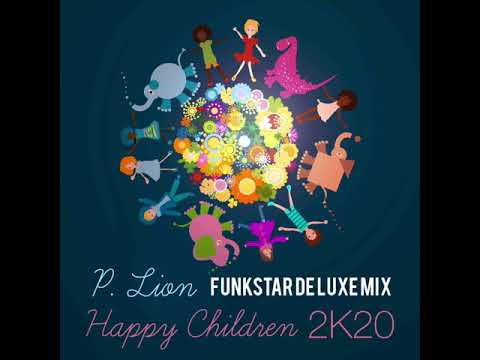 P. Lion - Happy Children (2K20) Funkstar De Luxe Mix (Drizzly Music)