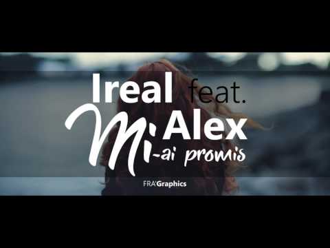 Ireal feat. Alex - Mi-ai promis