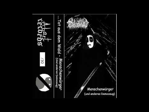 Tot aus dem Wald - Menschenwürger (Und anderes Demozeugs)