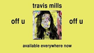 Travis Mills - Off U (Official Audio)