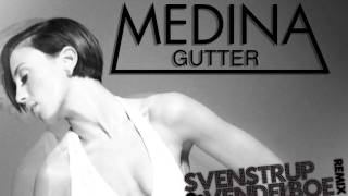Medina - Gutter (Svenstrup &amp; Vendelboe Remix)