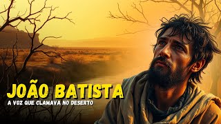 JOÃO BATISTA: A História Completa do PROFETA que Preparou o CAMINHO para Jesus
