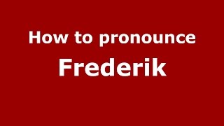 How to pronounce Frederik
