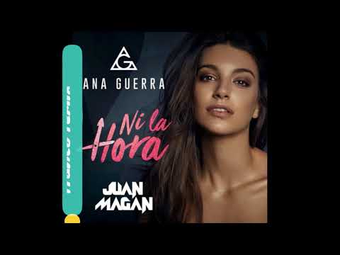 Ana Guerra, ft Juan Magán - ni la hora   -   franco remix