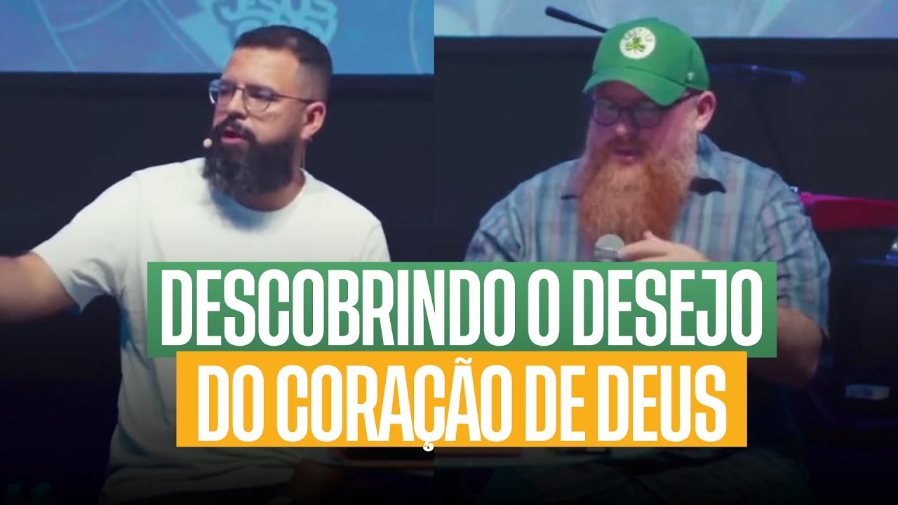 DESCOBRINDO O DESEJO DO CORAÇÃO DE DEUS - Douglas Gonçalves & Ângelo Bazzo